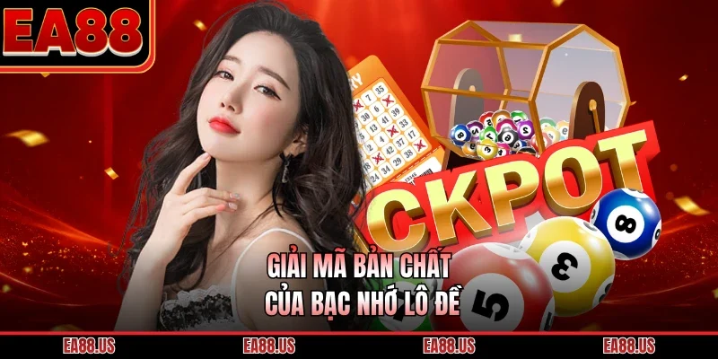 Giải mã bản chất của bạc nhớ lô đề 