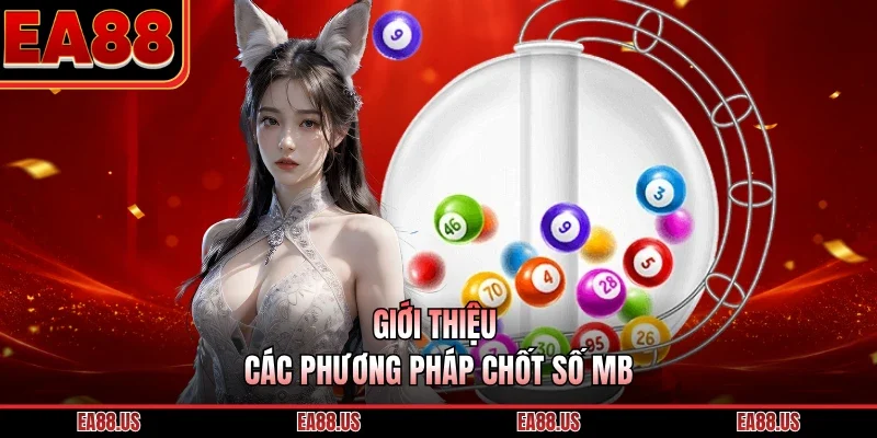 Giới thiệu các phương pháp chốt số MB