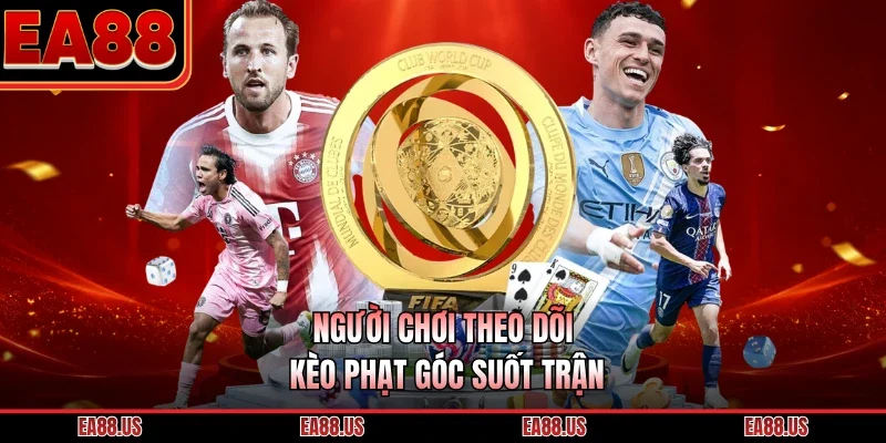 Người chơi theo dõi kèo phạt góc suốt trận