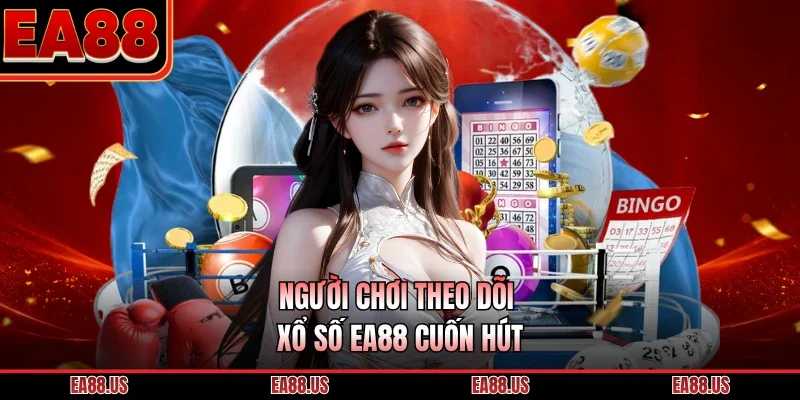 Người chơi theo dõi xổ số EA88 cuốn hút 