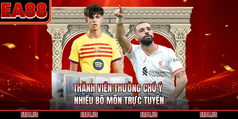 Thành viên thường chú ý nhiều bộ môn trực tuyến 