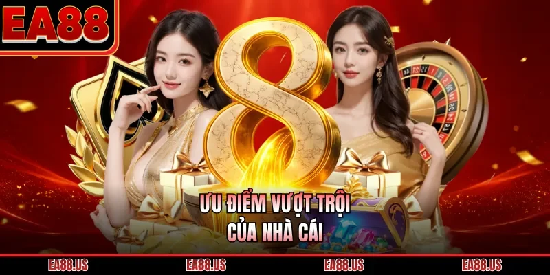 Ưu điểm vượt trội của nhà cái